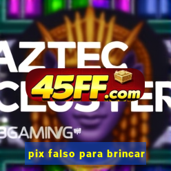 pix falso para brincar